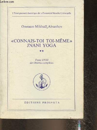 Connais-toi toi-mme- Jhani Yoga tome II (Tome XVIII des oeuvres complts