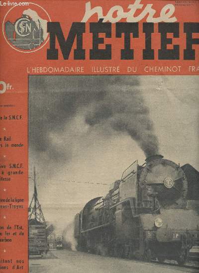 Notre mtier n165- 6 Septembre 1948-Sommaire: La vie de la S.N.C.F.- Le Rail  travers le monde- Locomotive S.N.C.F. 241-P  grande vitesse- Centenatire de la ligne Montereau-Troyes- La rgion de l'Est, route du fer et du charbon- En visitant nos exposit