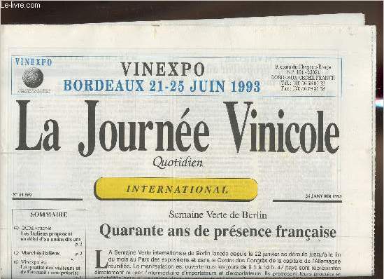La journe Vinicole n18569- 26 Janiver 1993-Sommaire: OCM viticole Le Italiens proposent un dlai d'au moins 10 ans- Vinexpo 93: La qualit des visiteurs et de l'accueil: une priorit- Les Danois ont dit oui au vin de Provence- Croissance soutenue des ex