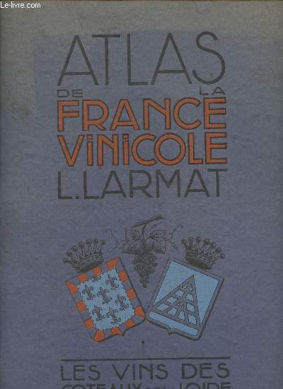 Atlas de France vinicole- Les vins des coteaux de la Loire- Touraine et Centre