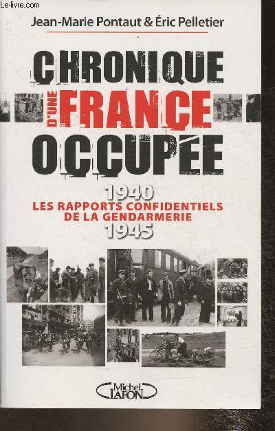 Chronique d'une France occupe 1940-19455- Les rapports confidentiels de la gendarmerie
