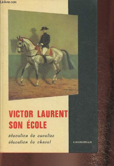 Victor Laurent, son cole- Education du Cavalier, Education du Cheval