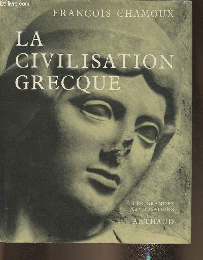 La civilisation Grecque,  l'poque Archaque et classique (Collection 