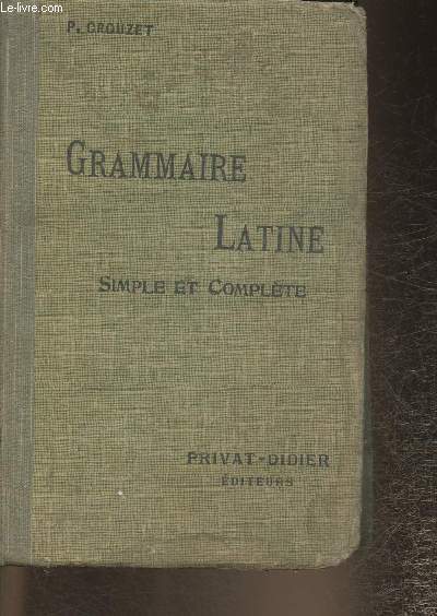 Grammaire latine- Simple et complte pour toutes les classes (1er et 2me cycles)