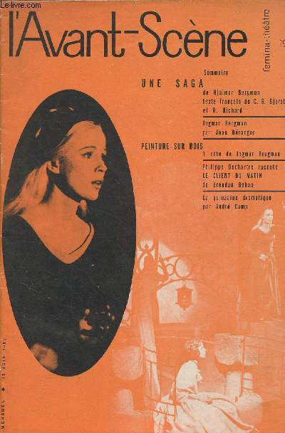 L'avant-Scne Fmina-Thtre n199-15 Juin 1959-Sommaire: Une saga de Hjalmar Bergman, texte franais de C.G. Bjurstrom et R. Richard* Ingmar Bergman par Jean Branger- Peinture sur bois: 1 acte de Ingmar Bergman- Philippe Dechartre raconte Le client du m