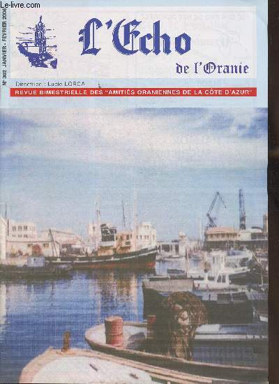 L'cho de l'Oranie n302- Janvier/Fvrier 2006-Sommaire: Si la vigne m'tait conte- Histoire! quel enseignement pour quelle neutralit-Pour le petit lac, une pense, une larme- Mama Binet- Franais d'Algrie, que sont-ils devenus- etc.