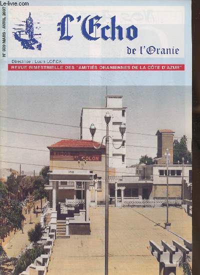 L'cho de l'Oranie n309-Mars/Avril 2007-Sommaire: Les disparus - Lon Roches un homme de grande influence prs de Bugeaud- Que s'est t il pass le 26 mars 1962  Alger- De l'amertume de la rvolte- Notre lyce Lamoricire ocup par les Amricain en 1942