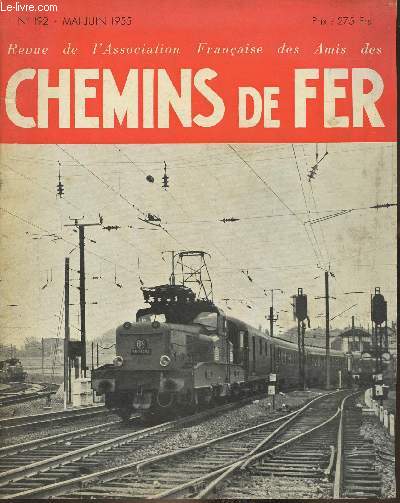 Revue de l'association franaise des amis des chemins de fer n192- Mai/Juin 1955- Les journes d'information de Lille sur la traction lectrique par courant monophs de frquence industrielle