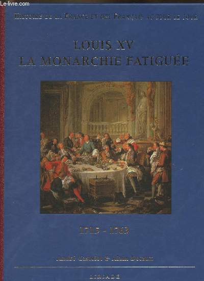 Histoire de la France et de Franaise au jour le jour- Louis XV, la monarchie fatigue 1715-1763