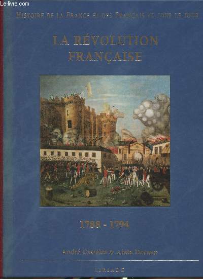 Histoire de la France et de Française au jour le jour- La révolution Française 1788-1794