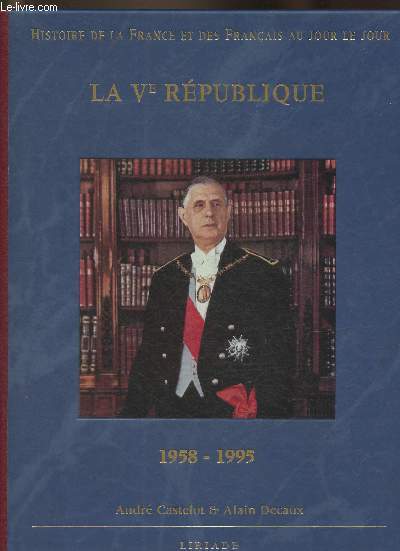 Histoire de la France et de Française au jour le jour- La Ve République 1958-1995