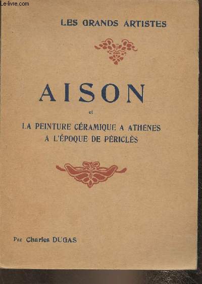 Aison et la peinture cramique  Athnes  l'poque de Pricls- Etude critique (Collection 
