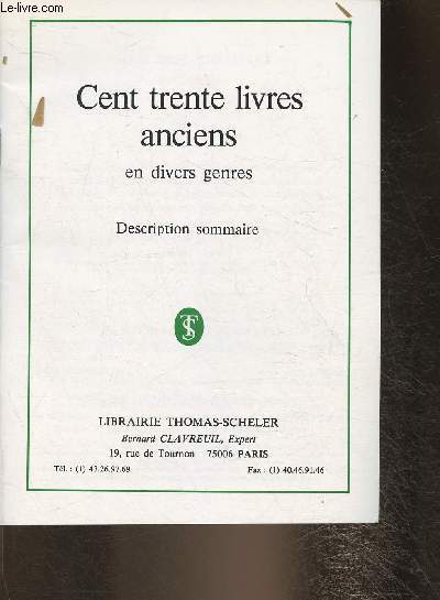 Cent trente livres anciens en divers genres- Description sommaire/ Librairie Thomas-Scheler/ hors srie novemvre 1992