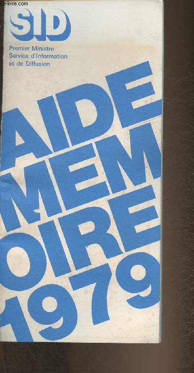 Aide mmoire 1979- Premier ministre-Sommaire: Le service d'information et de diffusion- Les services de presse- La presse audiovisuelle- Les agences -La presse crite nationale etc.