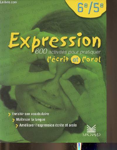 Expression- 600 activits pour pratiquer l'crit et l'oral- 6e/5e