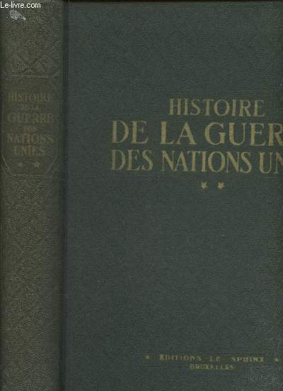 Histoire de la Guerre des nations unies Tome II: De la Victoire  la paix