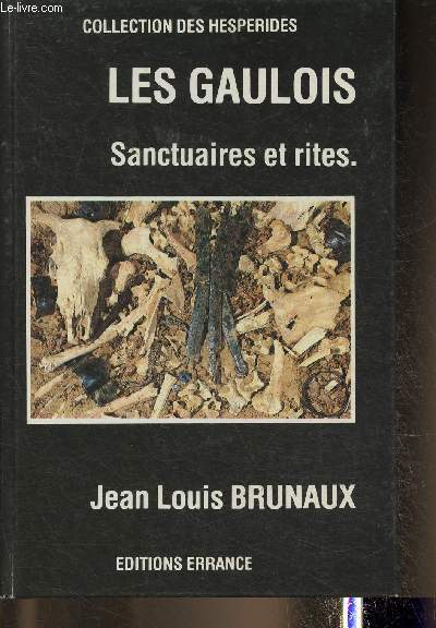 Les Gaulois- Sanctuaires et rites (Collection des Hesprides)