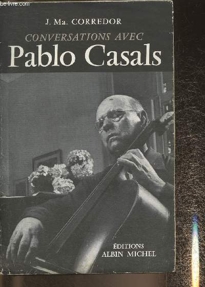 Conversations avec Pablo Casals- Souvenirs et opinions d'un musicien