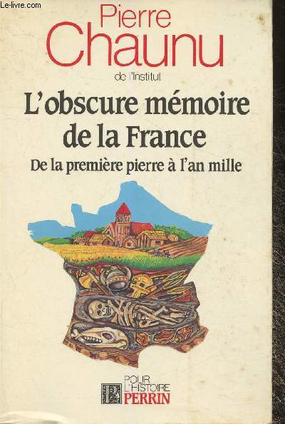 L'obscure mmoire de la France - De la premire pierre  l'an mille (Collection 