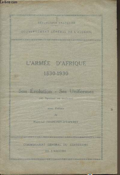 L'arme d'Afrique 1830-1930- Son volution, ses uniformes