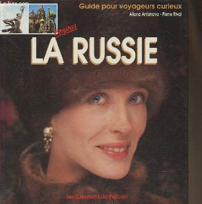 Bonjour la Russie- Guide pour voyageurs curieux