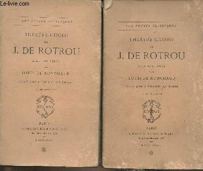 Thtre choisi de J. de Rotrou Tomes I et II (2 volumes) Avec une tude par Louis de Ronchaud