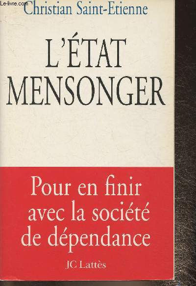 L'Etat mensonger- Pour en finir avec la socit de dpendance