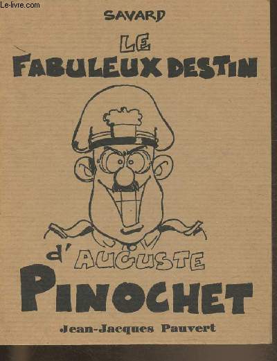 Le fabuleux destin d'Auguste Pinochet