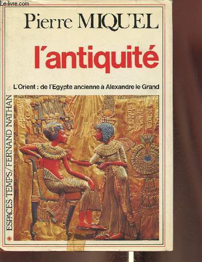 L'antiquit- l'Orient: de l'Egypte ancienne  Alexandre Le Grand