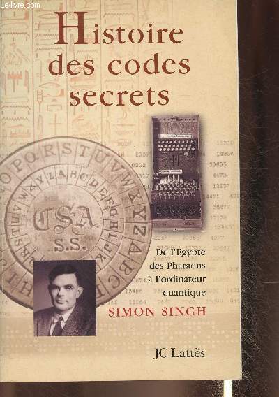 Histoire des codes secrets- De l'Egypte des Pharaons  l'ordinateur quantique