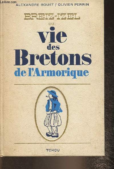 Breiz-Izel ou vie des Bretons de l'Armorique