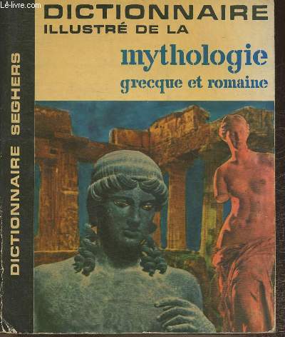 Dictionnaire illustr de la mythologie Grecque et Romaine
