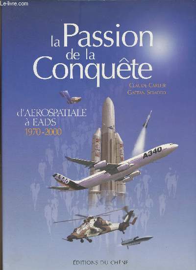 La passion de la conqute - d'arospatiale  EADS 1970-2000