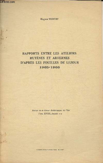 Rapports entre les ateliers Rutnes et Arvennes d'aprs les fouilles de Lezoux 1965-1966/ Extrait de la revue archologique de l'Est Tome XVIII, fasc.1-3