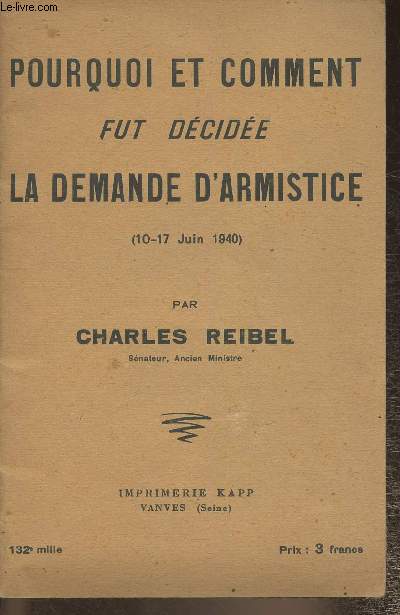 Pourquoi et comment fut dcid la demande d'Armistice (10-17 Juin 1940)