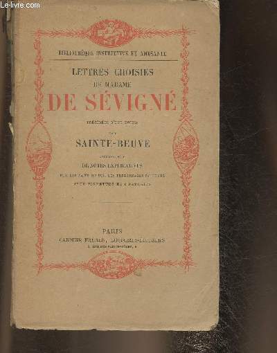 Lettres choisies de Madame de Svign prcdes d'une notice par Sainte-Beuve accompagnes de notes explicatives sur les faits et sur les personnages du temps