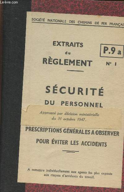 Extraits du rglement n P.9 a/ Scurit du personnel (approuv par dcision ministrielle du 31 octobre 1947), prescriptions gnrales  observer pour viter les accidents
