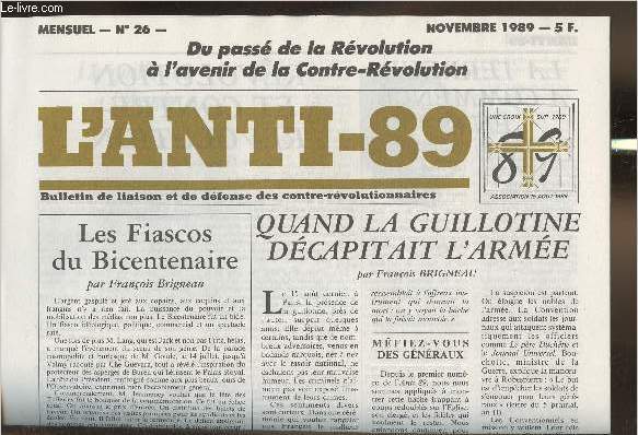 L'anti-89 - n26- Novembre 1989-Sommaire: Les fiascos du Bicentenaire- Quand la guillotine dcapitait l'Arme- Du pass de la Rvolution  l'venir de la Contre-Rvolution- La terreur a commenc en 89- etc.