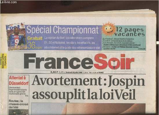 France-Soir - Vendredi 28 Juillet 2000-Sommaire: Avortement: Jospin assouplit la loi Veil- L'enqute se focalise surles ailettes des la turbine qui s'est embrase au dcollage- Attentat  Dsseldorf- Baby-boom chez les Pitbulls- etc.