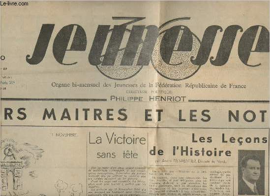 Jeunesse n27, 3e anne- 15 Novembre 1936- Sommaire:Leurs maitres et les notres- La victoire sans tte- Les lons de l'Histoire- Impressions marocaines- Mes mfaits du Front populaire-etc