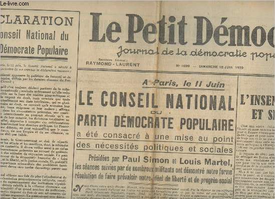 Le petit dmocrate n1020- Dimanche 18 Juin 1939-Sommaire: Dclaration du Conseil National du Parti dmocrate populaire- Le conseil national du parti dmocrate populaire a t consacr  une mise au point des ncessit politiques et sociales- L'insensibil