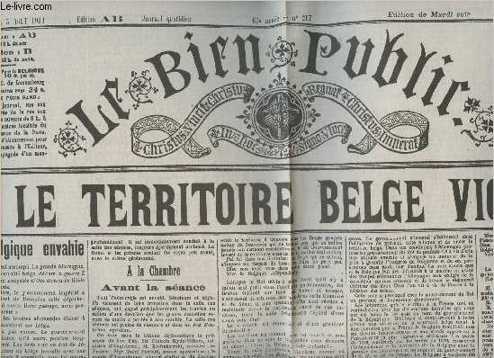 Fac simil/ Le bien public n217,61e anne- Mercredi 5 aout 1914-(Edition AB, Edition de mardi soir)-Sommaire: Le territoire Belge viol- L'allemagne dclare la guerre  la France- Chambre Anglaise- Chambre hollandaise-etc.