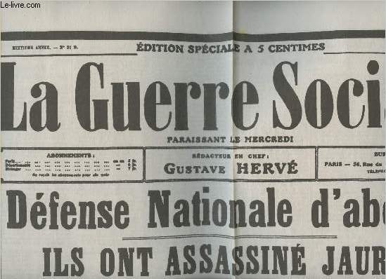 Fac simil/La Guerre sociale (dition spciale)- n31, 8me anne- Samedi 1 aout 1914-Sommaire: Dfense national d'abord- Ils ont assassin Jaurs-Le devoir socialiste- Ecoutez Viviani -etc.