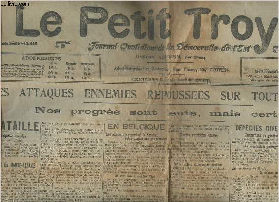 Le petit Troyen n12458- Mardi 22 Septembre 1914-Sommaire: Les attaques ennemies repousses sur tout le front- La bataille- -Le bombardement de Reims- Premier dclanchement- Sur mer- A travers la presse- un communiqu du Gran-Orient de France- etc.