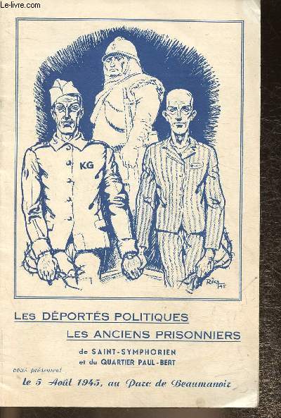 Les dports politiques, les anciens prisonniers de Saint-Symphorien et du Quartier Paul-Bert vous prsentent le 5 aout 1945, au Parc de Beaumanoir
