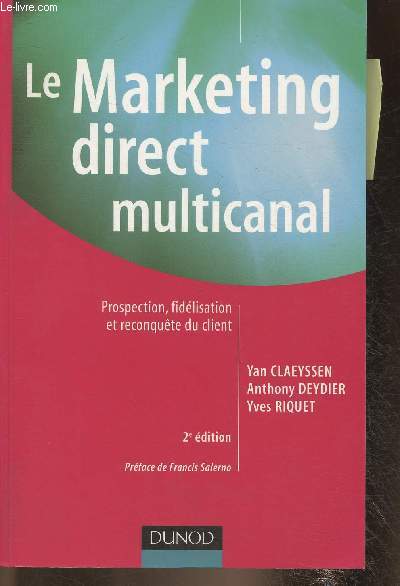 Le marketing direct multicanal- Prospection, fidlisation et reconqute du client