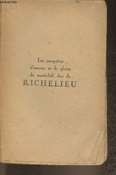 Les conqutes d'amour et de gloire du marchal, duc de Richelieu