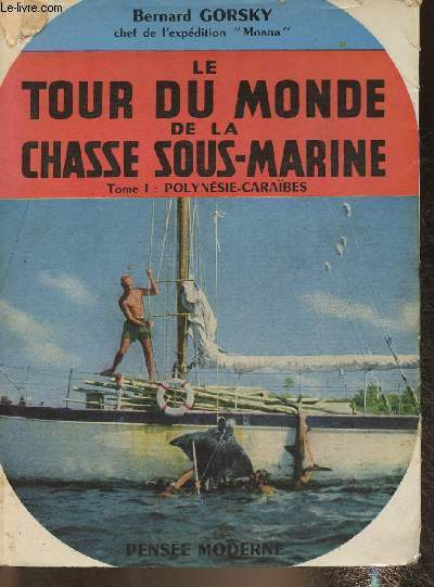 Le tour du monde de la chasse sous-marine Tome I: Polynsie-Carabes- Expdition Moana