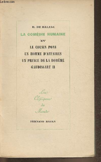 La comdie humaine tome XV: Le cousin Pons, un homme d'affaires, un prince de la bohme, Gaudissart II (Collection 