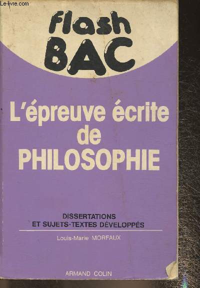 L'preuve crite de philosophie- Mthode et rgles de la dissertation, dissertations et sujets-textes dvelopps (candidats au bac aux grandes coles, tudiants)